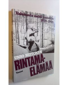 Kirjailijan Unio Hiitonen käytetty kirja Rintamaelämää : valokuvia sieltä jostakin 1939-1944