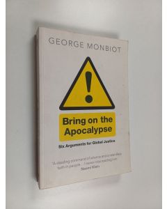 Kirjailijan George Monbiot käytetty kirja Bring on the apocalypse : six arguments for global justice