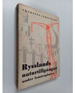 Kirjailijan Thorsten Streyffert käytetty kirja Rysslands naturtillgångar under femårsplanen