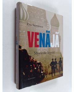 Kirjailijan Esa Seppänen käytetty kirja Venäjä : myyteille kyytiä!