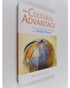 Kirjailijan Mijnd Huijser käytetty kirja The cultural advantage : a new model for succeeding with global teams