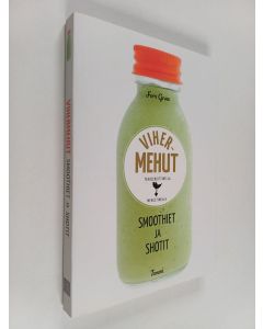 Kirjailijan Fern Green käytetty kirja Vihermehut tehosekoittimella, mehustimella : smoothiet ja shotit