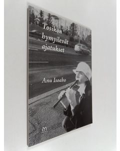 Kirjailijan Anu Isoaho käytetty kirja Tosikon hymyilevät ajatukset