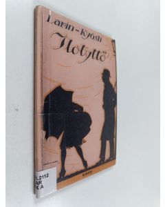 Kirjailijan Larin-Kyösti käytetty kirja Ilotyttö : tarina laitakaupungilta