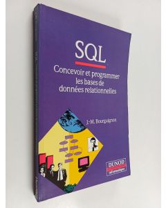 Kirjailijan Jean-Marc Bourguignon käytetty kirja SQL - Concevoir et programmer les bases de données relationnelles