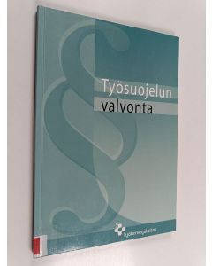 Tekijän Virve Mertanen  käytetty kirja Työsuojelun valvonta : ohjeita ja neuvoja työsuojelun valvonnasta ja työpaikan työsuojeluyhteistoiminnasta annetun lain 4