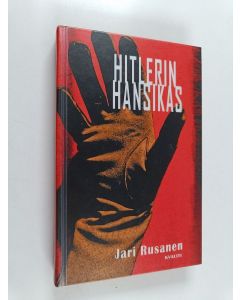 Kirjailijan Jari Rusanen käytetty kirja Hitlerin hansikas : romaani