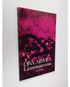 Kirjailijan Oiva Arvola käytetty kirja Linnustajan maa