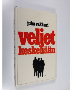 Kirjailijan Juha Vakkuri käytetty kirja Veljet keskenään