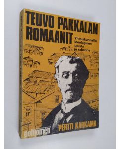 Kirjailijan Pertti Karkama käytetty kirja Teuvo Pakkalan romaanit : yhteiskunnallisideologinen tausta ja rakenne