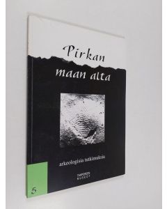 käytetty kirja Pirkan maan alta : arkeologisia tutkimuksia 5