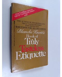 Kirjailijan Blanche Knott käytetty kirja Blanche Knott's Book of Truly Tasteless Etiquette