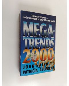 Kirjailijan John Naisbitt & Patricia Aburdene käytetty kirja Megatrends 2000 - The Next Ten Years - Major Changes in Your Life and World