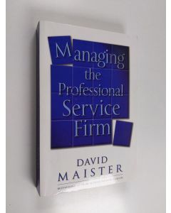 Kirjailijan David H. Maister käytetty kirja Managing the Professional Service Firm
