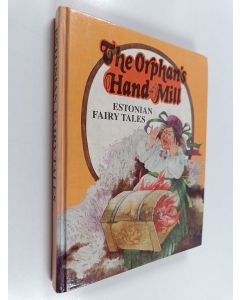 käytetty kirja The orphan's hand-mill : Estonian fairy tales