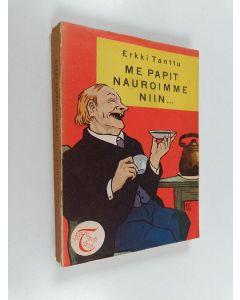 Kirjailijan Erkki Tanttu käytetty kirja Me papit nauroimme niin... sanoi Kangasalan kirkonvartija
