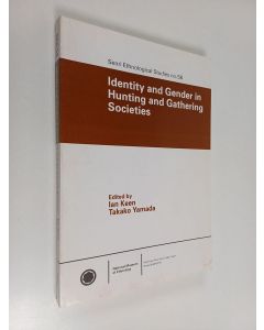 käytetty kirja Identity and gender in hunting and gathering societies : papers presented at the eighth International Conference on Hunting and Gathering Societies (CHAGS 8), National Museum of Ethnology, October 1998