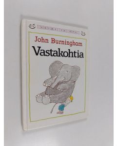 Kirjailijan John Burningham käytetty kirja Vastakohtia