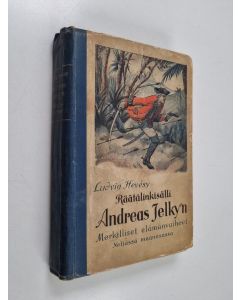 Kirjailijan Ludvig Hevesy käytetty kirja Räätälinkisälli Andreas Jelky'n merkilliset elämänvaiheet neljässä maanosassa