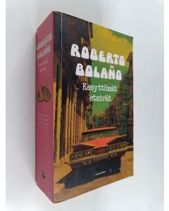 Kirjailijan Roberto Bolano käytetty kirja Kesyttömät etsivät