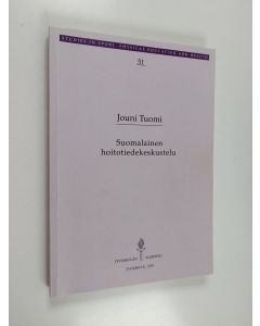 Kirjailijan Jouni Tuomi käytetty kirja Suomalainen hoitotiedekeskustelu