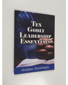 Kirjailijan Andrew Wommack käytetty kirja Ten Godly Leadership Essentials