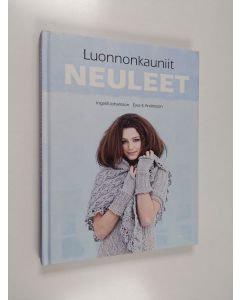 Kirjailijan Ingalill ym. Johansson käytetty kirja Luonnonkauniit neuleet