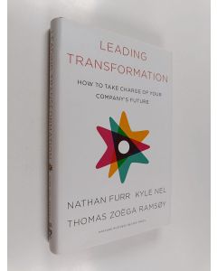 Kirjailijan Nathan R. Furr käytetty kirja Leading transformation : how to take charge of your company's future