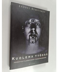 Kirjailijan Andrei Demitsev käytetty kirja Kuolema työssä : johdatus filosofiseen thanatologiaan