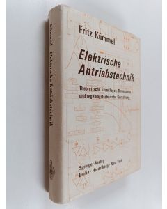 Kirjailijan Fritz Kümmel käytetty kirja Elektrische Antriebstechnik : theoretische Grundlagen, Bemessung und regelungstechnische Gestaltung