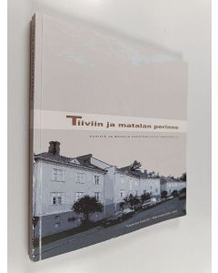 käytetty kirja Tiiviin ja matalan perinne : tiiviitä ja matalia asuinalueita Tampereella