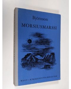 Kirjailijan Björnstjerne Björnson käytetty kirja Morsiusmarssi sekä kertomus Synnöve Päivänkumpu