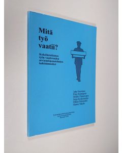 käytetty kirja Mitä työ vaatii : kokeilututkimus työn vaativuuden arviointimenetelmien kehittämiseksi