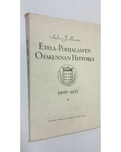 Kirjailijan Aulis J. Alanen käytetty kirja Etelä-pohjalaisen osakunnan historia 1908-1933