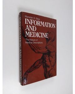 Kirjailijan Marsden S. Blois käytetty kirja Information and Medicine - The Nature of Medical Descriptions