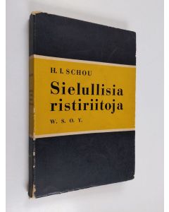 Kirjailijan H. I. Schou käytetty kirja Sielullisia ristiriitoja : 8 käytännöllisen psykologian ja psykiatrian luentoa sielunpaimenille
