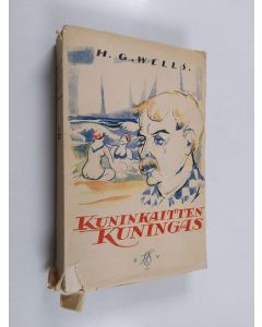 Kirjailijan H. G Wells käytetty kirja Kuninkaitten kuningas