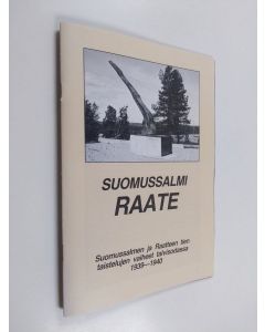 käytetty teos Suomussalmi Raate : Suomussalmen ja Raatteen tien taistelujen vaiheet talvisodassa 1939-1940