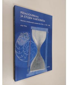 Kirjailijan Arja Virta käytetty kirja Pedagogiikkaa ja etujen vartiointia - Historian ja yhteiskuntaopin opettajien liitto HYOL r.y. 1948-1998