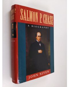 Kirjailijan John Niven käytetty kirja Salmon P. Chase : a biography
