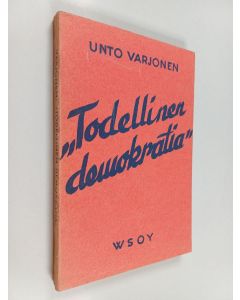 Kirjailijan Unto Varjonen käytetty kirja Todellinen demokratia