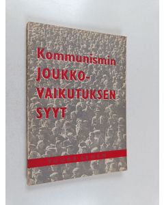 Kirjailijan Tuure Lehen käytetty kirja Kommunismin joukkovaikutuksen syyt : erään tieteen tarkastelua