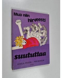 Kirjailijan Gisela Frisen käytetty kirja Mua niin hirveesti suututtaa