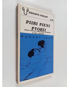 Kirjailijan Robert Laup käytetty kirja Piiri pieni pyörii : Väkevä kertomus intohimoisesta Helenestä ja hänen ystävistään