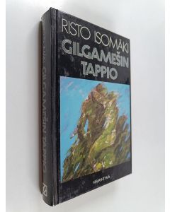 Kirjailijan Risto Isomäki käytetty kirja Gilgamesin tappio