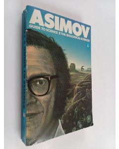 Kirjailijan Isaac Asimov käytetty kirja Asimov's guide to science, Volume 2 - The biological sciences - Guide to science. - Biological sciences