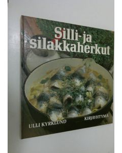 Kirjailijan Ulli Kyrklund käytetty kirja Silli- ja silakkaherkut