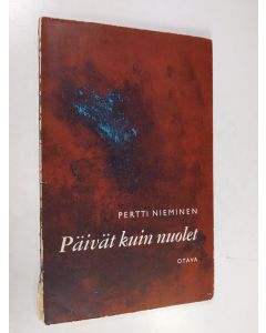 Kirjailijan Pertti Nieminen käytetty kirja Päivät kuin nuolet : runoja