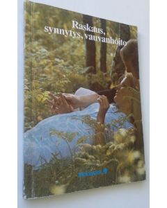 Kirjailijan Abrahamsson ym. käytetty kirja Raskaus, synnytys, vauvanhoito