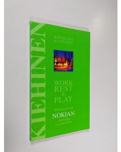 Kirjailijan Anja Kivimäki-Kuitunen käytetty kirja Work, rest & play : matkaevästä Nokian nuorilta esimiehiltä